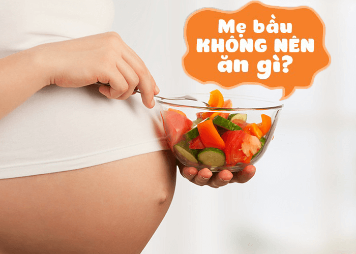 Mẹ bầu không nên ăn gì?
